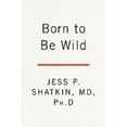 thumbnail image 1 of Born to Be Wild, Jess P. Shatkin Hardcover, 1 of 2