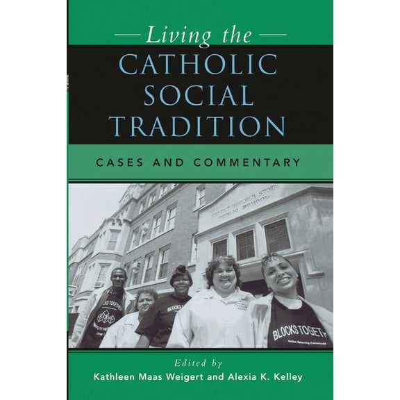 Living the Catholic Social Tradition: Cases and Commentary, (Paperback)