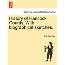 History of Hancock County. with Biographical Sketches.