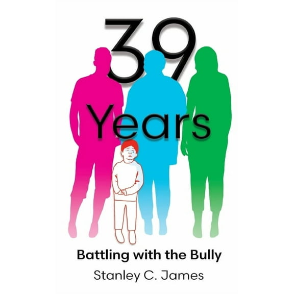 39 Years: Battling with the Bully, (Paperback)