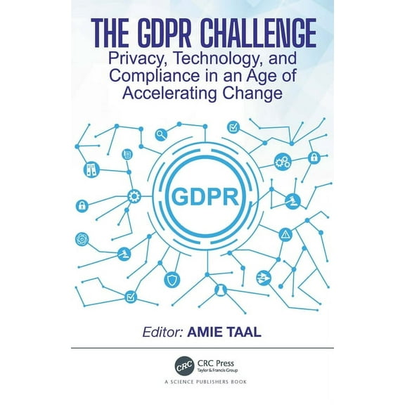 The GDPR Challenge: Privacy, Technology, and Compliance in an Age of Accelerating Change, (Hardcover)