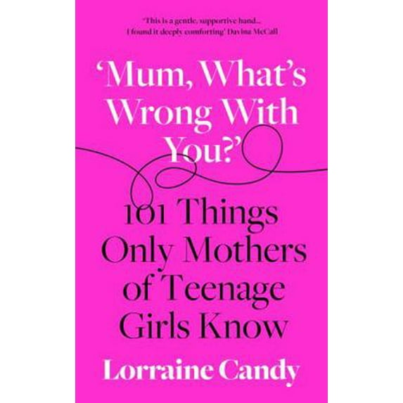 Pre-Owned ‘Mum, What’s Wrong with You?’: 101 Things Only Mothers of Teenage Girls Know (Hardcover) 0008407215 9780008407216