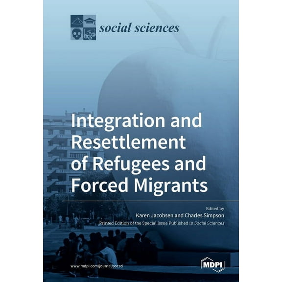 Integration and Resettlement of Refugees and Forced Migrants, (Paperback)