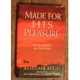 thumbnail image 1 of Pre-Owned Made for His Pleasure: Ten Benchmarks of a Vital Faith (Hardcover) 0802471382 9780802471383, 1 of 1