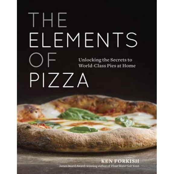 Pre-Owned The Elements of Pizza: Unlocking the Secrets to World-Class Pies at Home [A Cookbook] Hardcover