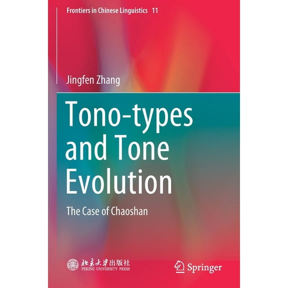 Frontiers in Chinese Linguistics Tono-Types and Tone Evolution: The Case of Chaoshan, Book 11, (Paperback)