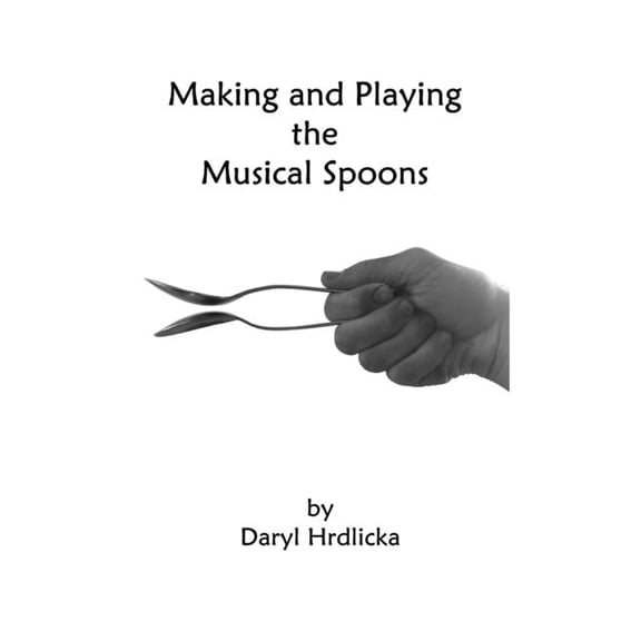 Making and Playing the Musical Spoons, (Paperback)