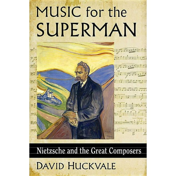 Music for the Superman: Nietzsche and the Great Composers, (Paperback)