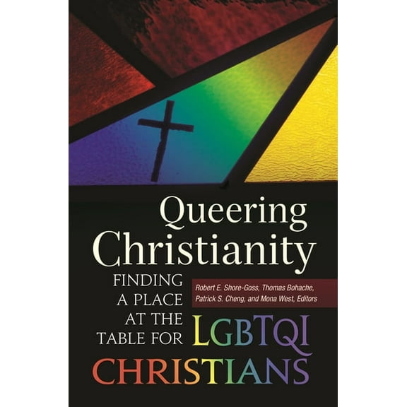 Queering Christianity: Finding a Place at the Table for LGBTQI Christians, (Hardcover)