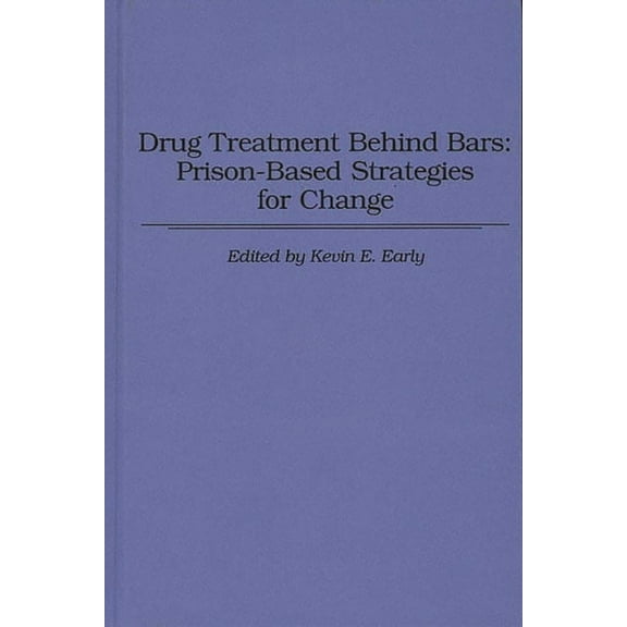 Contributions in Economic and Drug Treatment Behind Bars: Prison-Based Strategies for Change, (Hardcover)