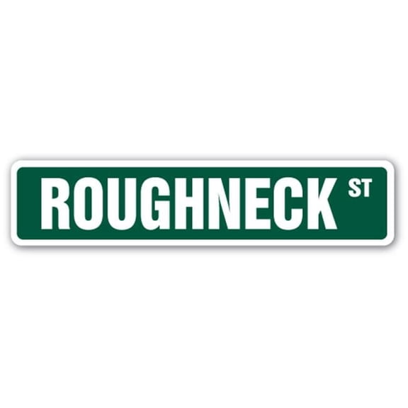 SignMission SS-ROUGHNECK 4 x 18 in. Roughneck Street Sign - Oil Worker Drill Driller Well