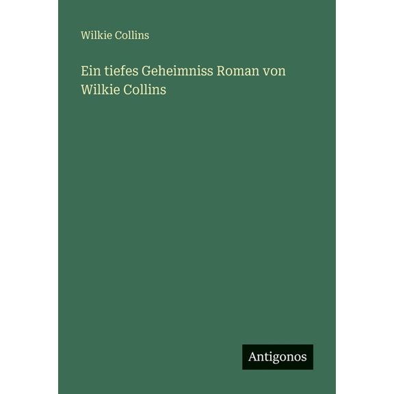 Ein tiefes Geheimniss Roman von Wilkie Collins, (Paperback)