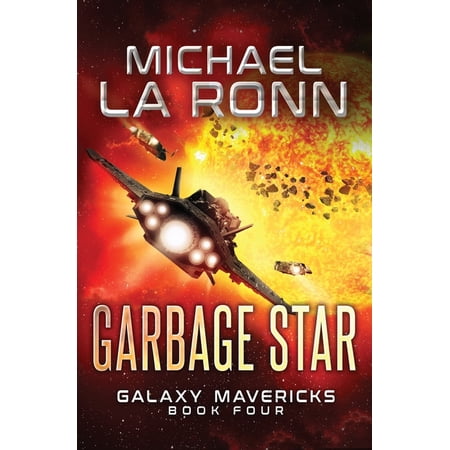 Garbage Star Galaxy Mavericks Volume 4 Paperback 1974334538 9781974334537 Michael La Ronn