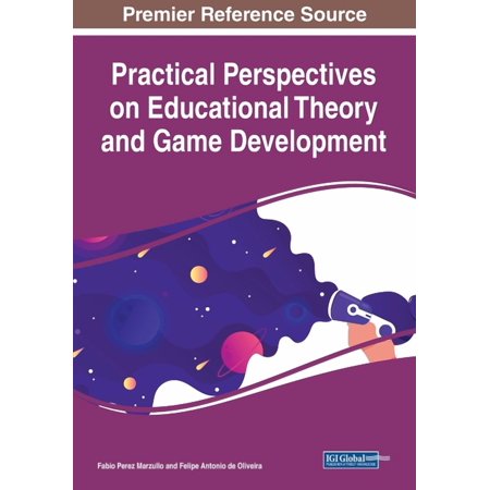 Practical Perspectives on Educational Theory and Game Development (Paperback)
