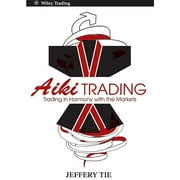 Wiley Trading: Aiki Trading: The Art of Trading in Harmony with the Markets (Hardcover)