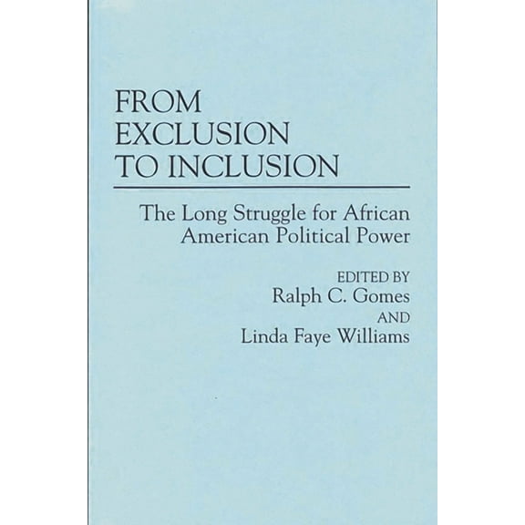 From Exclusion to Inclusion: The Long Struggle for African American Political Power, (Paperback)