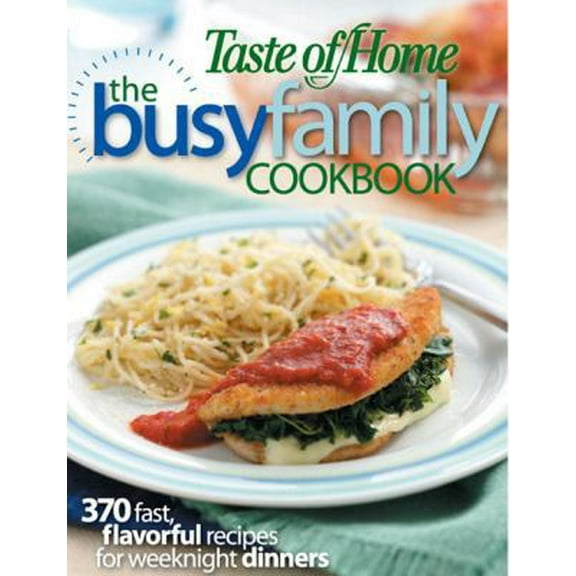 Pre-Owned Taste of Home: Busy Family Cookbook: 370 Recipes for Weeknight Dinners (Paperback) 0898216648 9780898216646
