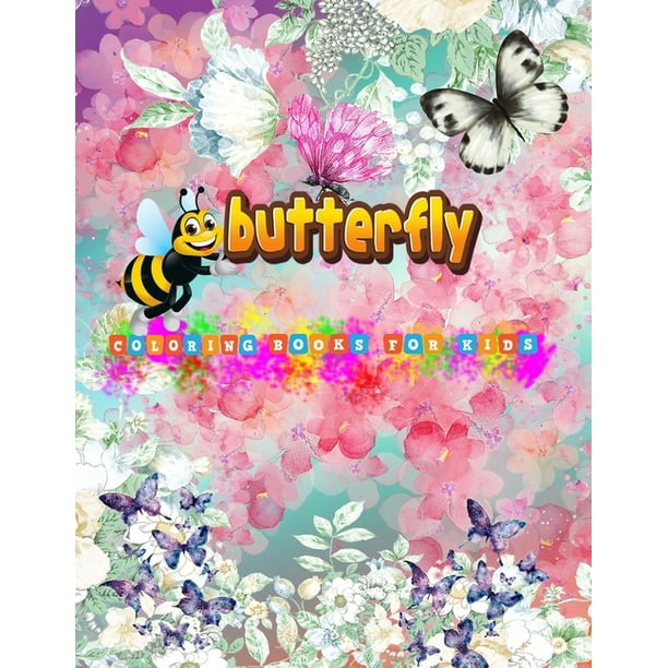 butterfly coloring books for kids ages 2-4: a Beautiful Butterflies color  In a new way .An kids Coloring Book with Fun, Easy, and Relaxing Coloring  ...