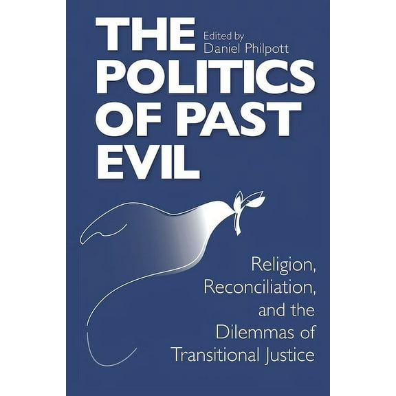 From the Joan B. Kroc Institute for Inte The Politics of Past Evil, (Paperback)