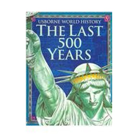 Pre-Owned The Last 500 Years (Usborne World History), 9780794527068, 079452706X, Paperback,