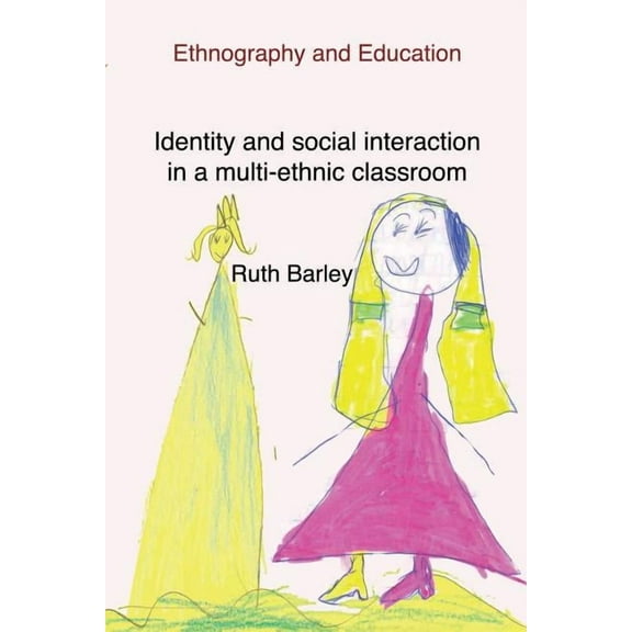 Identity and social interaction in a multi-ethnic classroom, (Paperback)
