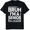 thumbnail image 2 of 100% Cotton Bruh Im A Senior Class Of 2026 Graduation T-Shirt For High School Seniors Funny Senior Year Gift Unisex Black Tee Shirt, 2 of 5