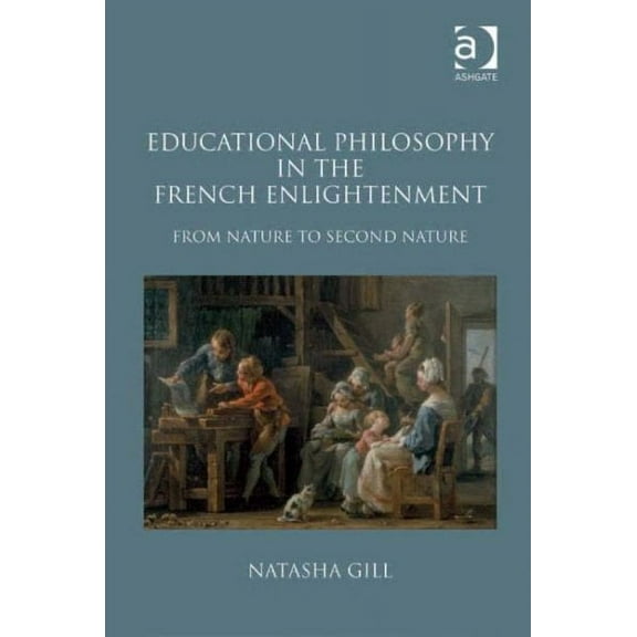 Educational Philosophy in the French Enlightenment: From Nature to Second Nature (Hardcover)