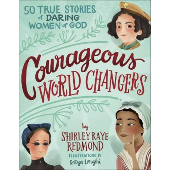 Pre-Owned Courageous World Changers: 50 True Stories of Daring Women of God (Hardcover) 0736977341 9780736977340
