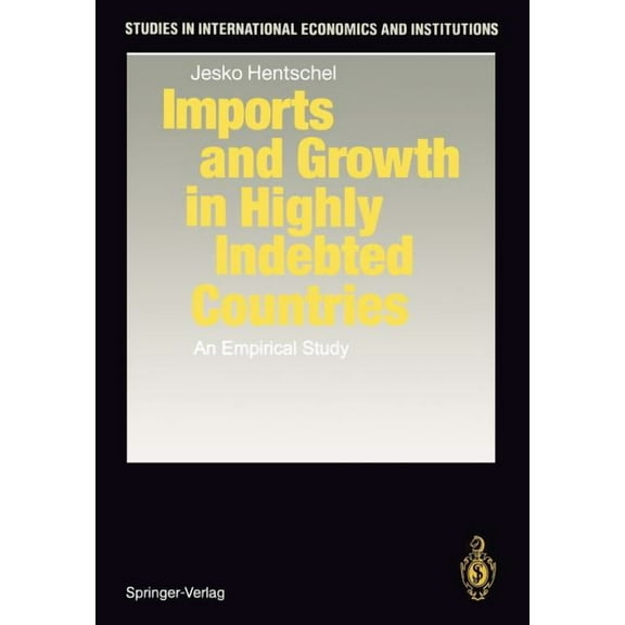 Studies in International Economics and I Imports and Growth in Highly Indebted Countries: An Empirical Study, (Paperback)