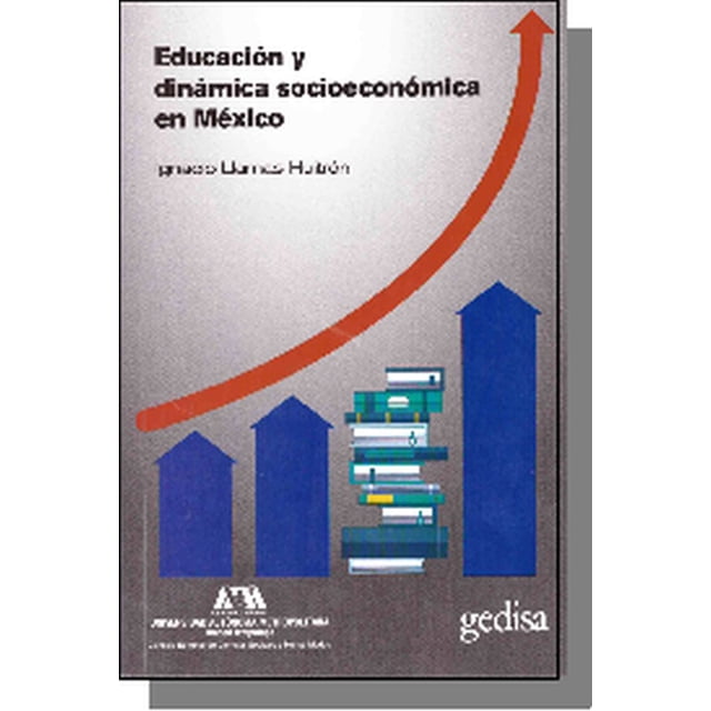 EDUCACION Y DINAMICA SOCIOECONOMICA EN MEXICO GEDISA IGNACIO LLAMAS HUITRON