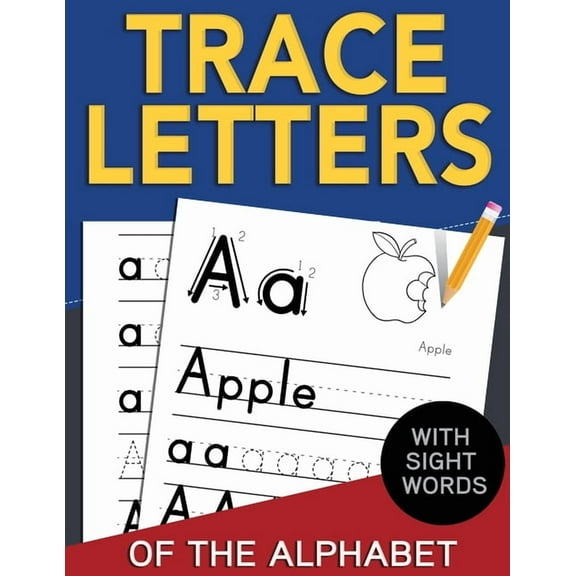 Trace Letters of The Alphabet with Sight Words: Reading and Writing Practice for Preschool, Pre K, and Kindergarten Kids, (Paperback)