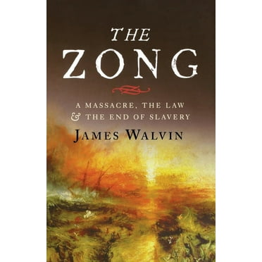 The Zong: A Massacre, the Law and the End of Slavery, (Paperback)