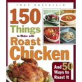 thumbnail image 1 of 150 Things to Make With Roast Chicken And 50 Ways to Roast It, Tony Rosenfeld Paperback, 1 of 2
