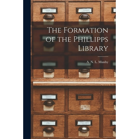 The Formation of the Phillipps Library, (Paperback)