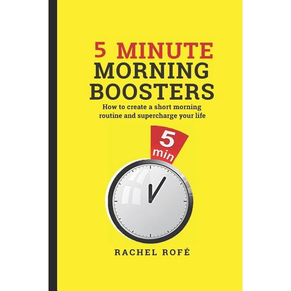5 Minute Morning Boosters: How to Create a Short Morning Routine and Supercharge Your Life (Paperback)