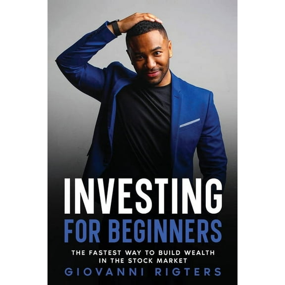 Investing for Beginners: The Fastest Way to Build Wealth in the Stock Market, (Paperback)