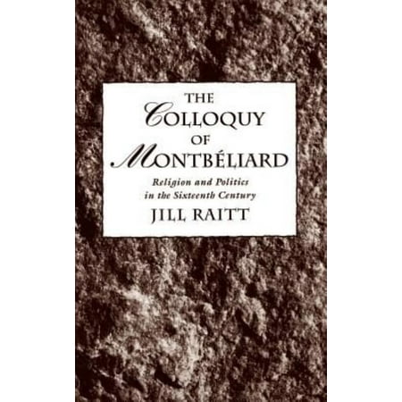 The Colloquy of Montbeliard: Religion and Politics in the Sixteenth Century