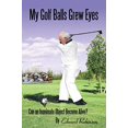 thumbnail image 2 of My Golf Balls Grew Eyes: Can an Inanimate Object Become Alive?, 2 of 3