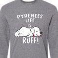 thumbnail image 4 of Inktastic Pyrenees Life is Ruff Great Pyrenees Long Sleeve T-Shirt, 4 of 5
