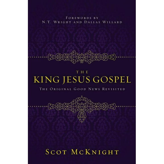 The King Jesus Gospel: The Original Good News Revisited, (Paperback)
