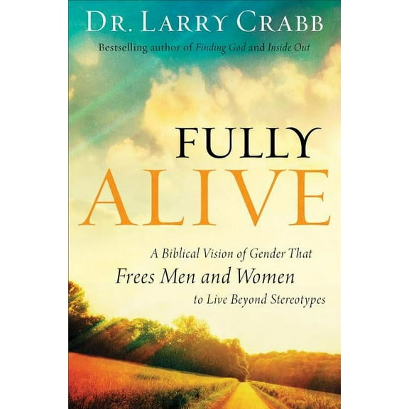 Fully Alive: A Biblical Vision of Gender That Frees Men and Women to Live Beyond Stereotypes, (Paperback)