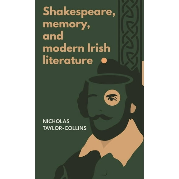 Shakespeare, Memory, and Modern Irish Literature, (Paperback)