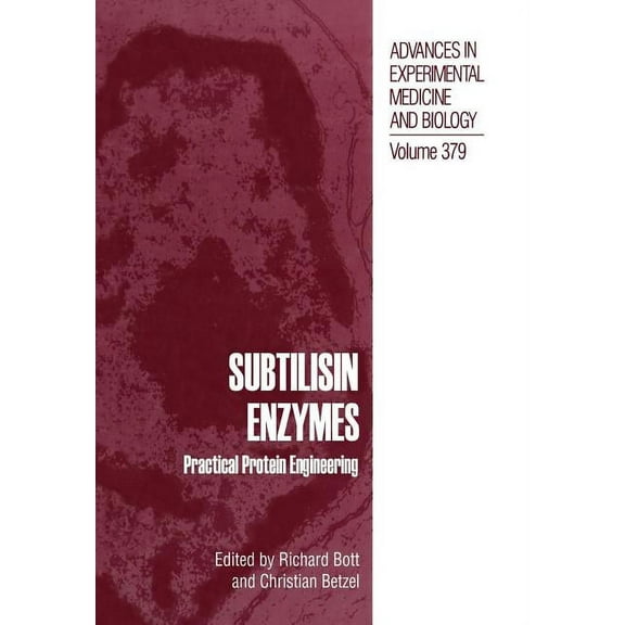 Advances in Experimental Medicine and Bi Subtilisin Enzymes: Practical Protein Engineering, Book 379, (Paperback)