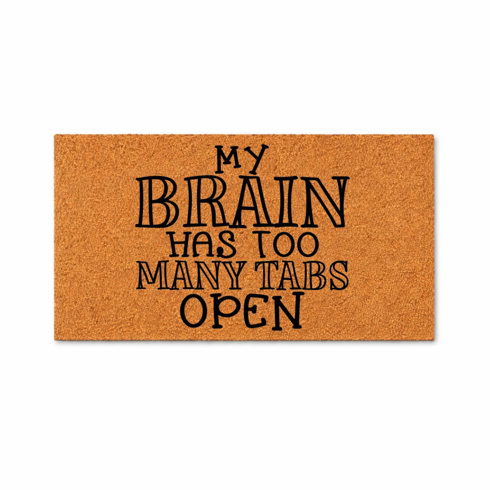 My Brain Has Too Many Tabs Open Funny Doormat Indoor Outdoor Welcome Mat Entryway Decor (24x48 inches) 5685