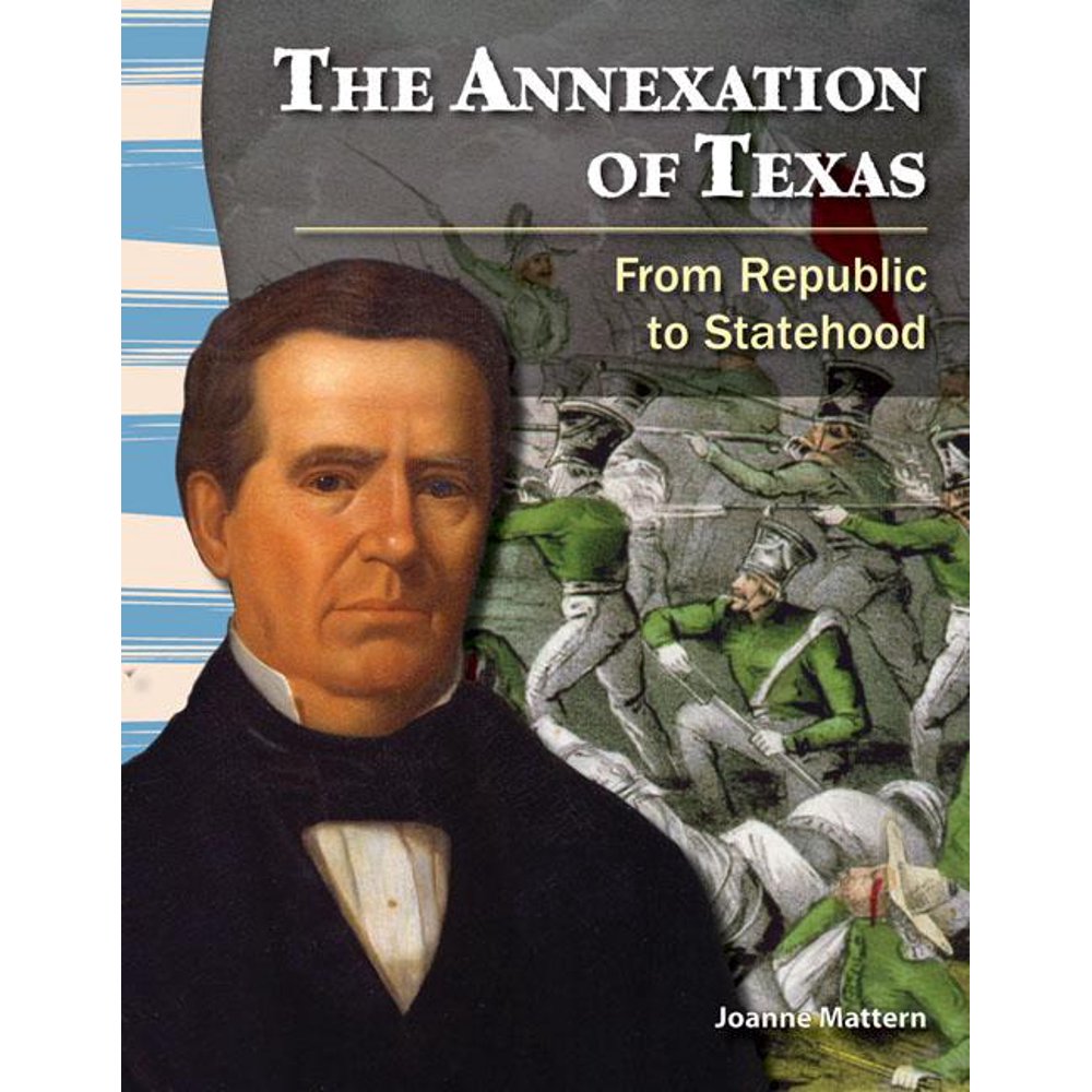 Primary Source Readers Texas History The Annexation of Texas (Texas