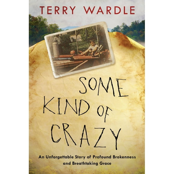 Pre-Owned Some Kind of Crazy: An Unforgettable Story of Profound Brokenness and Breathtaking Grace (Hardcover) 0525653457 9780525653455