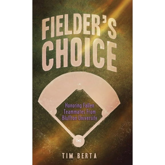 Fielder's Choice: Honoring Fallen Teammates from Bluffton University, (Hardcover)