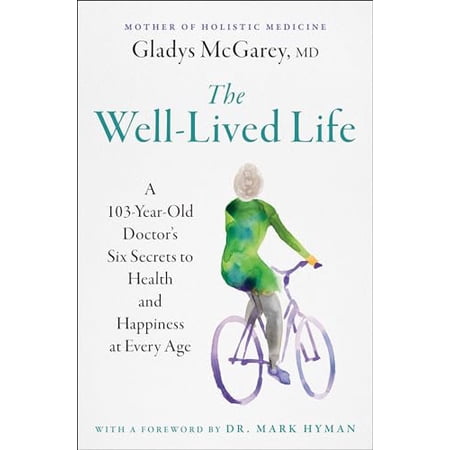Pre-Owned The Well-Lived Life: A 103-Year-Old Doctor's Six Secrets to Health and Happiness at Every Age, 9781668014493, 1668014491, Paperback,