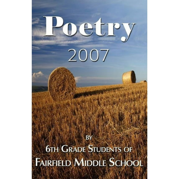 Poetry 2007 - By 6th Grade Students of Fairfield Middle School (Paperback)