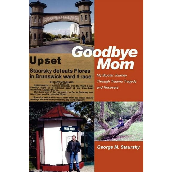 Goodbye Mom: My Bipolar Journey Through Trauma Tragedy and Recovery (Paperback)